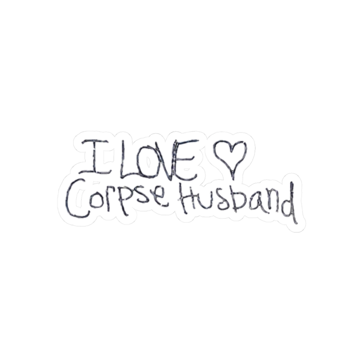 I love Corpse Husband - alternate angle 3, merchandise